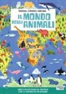 Valentina Bonaguro, Matteo Gaule, E. Tomè, Irena Trevisan - Il mondo degli animali. Viaggia, conosci, esplora