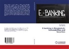 Md Noki Uddin, Md Nokib Uddin, Md. Nokib Uddin, A H M Ziaul Haq, A. H. M. Ziaul Haq, A.H.M. Ziaul Haq - E-banking in Bangladesh: Vulnerabilities and Securities
