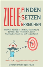Klein Christopher, Jens Helbig, Jens M Helbig, Christopher Klein, Christopher M Klein, Christopher M. Klein - Ziele finden, Ziele setzen und Ziele erreichen