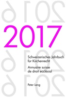 Diete Kraus, Dieter Kraus, Wolfgang Lienemann, René Pahud de Mortanges, Christoph Winzeler - Schweizerisches Jahrbuch für Kirchenrecht. Bd. 22 (2017) - Annuaire suisse de droit ecclésial. Vol. 22 (2017)