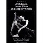 Detlef Kappert, Alexander Ehhalt - Archetypen, Innere Bilder und Körpersymbolik