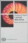 Giuseppe Di Napoli - I principi della forma. Natura, percezione, arte