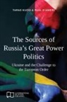 Paul D'Anieri, Taras Kuzio - The Sources of Russia's Great Power Politics