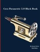 Gaurav Verma, Verma Gaurav, Matt Weber, Weber Matt - Creo Parametric 5.0 Black Book