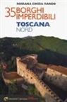 Rossana Cinzia Rando - 35 borghi imperdibili. Toscana Nord