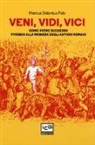 Marcus Sidonius Falx, J. Toner - Veni, vidi, vici. Come avere successo vivendo alla maniera degli antichi romani