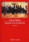 Fulvio Abbate - Quando è la rivoluzione