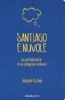 Stefano Scrima - Santiago e nuvole. Le fantasticherie di un pellegrino solitario