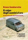 Bruno Gambarotta - Il colpo degli uomini d'oro. Il furto del secolo alle Poste di Torino