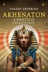 Valery Esperian - Akhenaton. L'eretico