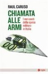 Raul Caruso - Chiamata alle armi. I veri costi della spesa militare in Italia