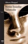 Alberto Manguel - Bütün Insanlar Yalancidir