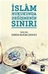 Ekrem Bugra Ekinci - Islam Hukukunda Degismenin Siniri