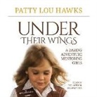 Patty Lou Hawks - Under Their Wings: A Daring Adventure Mentoring Girls (Audio book)