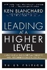 Ken Blanchard, KenBlanchard - Leading at a Higher Level: Blanchard on Leadership and Creating High Performing Organizations