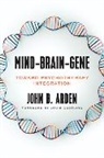 John Arden, John B. Arden, John Boghosian Arden - Mind-Brain-Gene
