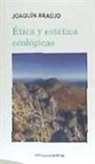 Joaquín Araújo Ponciano - Ética y estética ecológicas