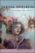 Angela M Sells, Angela M. Sells - Sabina Spielrein - The Woman and the Myth