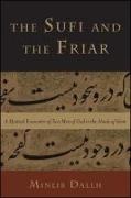 Minlib Dallh - Sufi and the Friar A Mystical Encounter of Two Men of God in the Abode of Islam