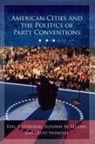 Eric S Heberlig, Eric S. Heberlig, Eric S./ Leland Heberlig, Suzanne M Leland, Suzanne M. Leland, David Swindell - American Cities and the Politics of Party Conventions