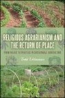 Todd Levasseur - Religious Agrarianism and the Return of Place