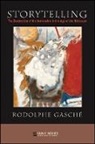 Rodolphe Gaschae, Rodolphe Gasche, Rodolphe Gasché, Rodolphe Gasche¦ - Storytelling