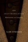 Ilan Stavans - On Self-translation