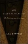 Ilan Stavans - On Self-translation