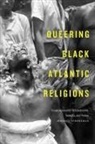 Roberto Strongman - Queering Black Atlantic Religions