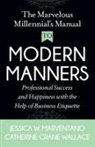 Catherine Crane Wallace, Catherine CraneWallace, Jessica W. Marventano, Catherine Crane Wallace - The Marvelous Millennial's Manual To Modern Manners