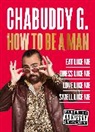 CHABUDDY G, Chabuddy G - How to Be a Man