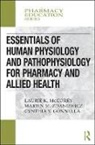 Cynthia Y. Gonnella, Laurie K (Bunker Hill Community College Boston Massachusetts USA) McCorry, Laurie K. McCorry, Laurie K. (Bunker Hill Community College Mccorry, Cynthia Yvon Gonnella, Martin M (University of Miami Coral Gables USA) Zdanowicz... - Essentials of Human Physiology and Pathophysiology for Pharmacy and