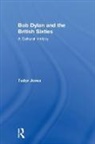 Tudor Jones, Tudor (Coventry University Jones, Jones Tudor - Bob Dylan and the British Sixties