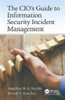 Wendy F. Goucher, Wendy Fiona Goucher, Goucher Wendy Fiona, Eur Ing Matthew W. A. Pemble, Matthew William Arthur Pemble, Matthew William Arthur Goucher Pemble... - Cios Guide to Information Security Incident Management