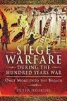 Peter Hoskins, Hoskins Peter, PETER HOSKINS - Siege Warfare During the Hundred Years War: Once More Unto the Breach