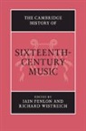 Iain Fenlon, Iain (King's College Fenlon, Iain (King''''s College Fenlon, Richard Wistreich, Richard (Professor) Wistreich, Iain Fenlon... - Cambridge History of Sixteenth-Century Music