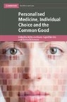 Britta van Beers, Britta (Vrije Universiteit Van Beers, Britta van Beers, Donna Dickenson, Donna (Birkbeck College Dickenson, Dickenson Donna... - Personalised Medicine, Individual Choice and the Common Good