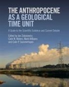 Jan Zalasiewicz, Jan (University of Leicester) Waters Zalasiewicz, Colin (Scott Polar Research Institute Summerhayes, Summerhayes Colin P., Colin N. Waters, Colin N. (University of Leicester) Waters... - The Anthropocene as a Geological Time Unit