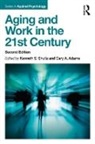 Gary A. Shultz Adams, Kenneth S Adams Shultz, Kenneth S. (California State University Shultz, Gary A. Adams, Gary A. (University of Wisconsin Adams, Adams Gary A.... - Aging and Work in the 21st Century