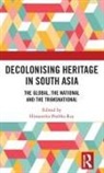 Himanshu Prabha Ray, Himanshu Prabha (Distant Worlds Programme Ray, Himanshu Prabha (Project Mausam Ray, Himanshu Prabha Ray, Himanshu Prabha (Distant Worlds Programme Ray, Himanshu Prabha (Project Mausam Ray... - Decolonising Heritage in South Asia