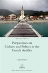 Celia Britton - Perspectives on Culture and Politics in the French Antilles