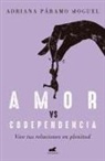 Adriana Paramo - Amor Vs Codependencia: Vive tus relaciones en plenitud / Love vs. Codependency