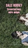 Sally Rooney - Conversaciones entre amigos / Conversations with Friends