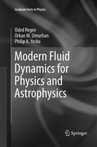 Ode Regev, Oded Regev, Orkan Umurhan, Orkan M Umurhan, Orkan M. Umurhan, Philip A Yecko... - Modern Fluid Dynamics for Physics and Astrophysics
