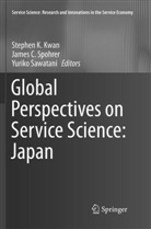 Jame C Spohrer, James C Spohrer, Stephen K. Kwan, Yuriko Sawatani, James C Spohrer, James C. Spohrer - Global Perspectives on Service Science: Japan