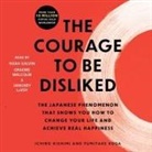 Ichiro Kishimi, Ichiro/ Koga Kishimi, Fumitake Koga, Noah Galvin - The Courage to Be Disliked (Hörbuch)