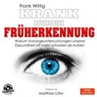 Frank Wittig, Matthias Lühn - Krank durch Früherkennung, MP3-CD (Hörbuch)