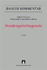 Heinz Aemisegger, Kathrin Amstutz, Peter Arnold, Dr. h.c. Hans Wiprächtiger, Dr. iur. Lorenz Kneubühler, Prof. Dr. iur. Marcel Alexander Niggli... - Bundesgerichtsgesetz