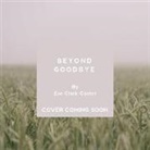 Zoe Clark-Coates, Zoë Clark-Coates - Beyond Goodbye