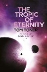 Tom Toner, Toner Tom - The Tropic of Eternity